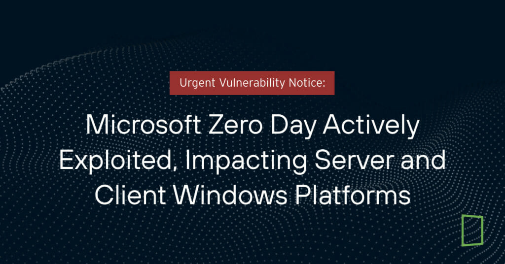 Microsoft Zero Day Actively Exploited Impacting Server and Client Windows Platforms